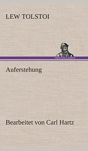 Auferstehung: Bearbeitet von Carl Hartz von Tredition Classics