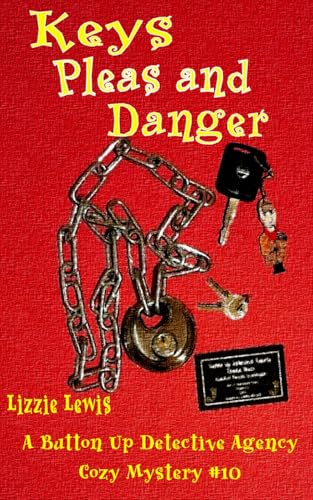 Keys Pleas and Danger: A Button Up Detective Agency Cozy Mystery #10 Keys Pleas and Danger: A Button Up Detective Agency Cozy Mystery #10 von White Tree Publishing