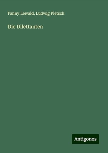 Die Dilettanten Die Dilettanten von Antigonos Verlag