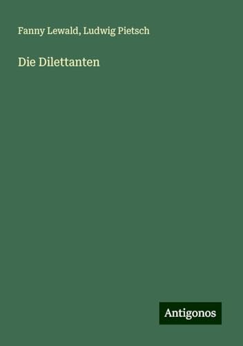 Die Dilettanten Die Dilettanten von Antigonos Verlag