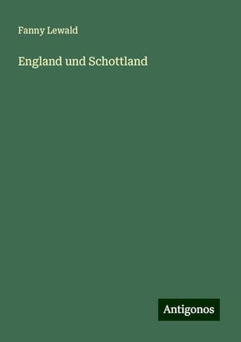 England und Schottland England und Schottland von Antigonos Verlag