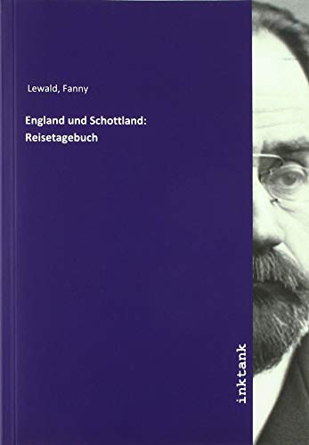 England und Schottland: Reisetagebuch