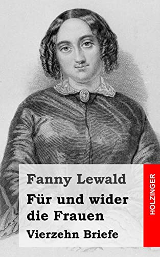 Für und wider die Frauen: Vierzehn Briefe Für und wider die Frauen: Vierzehn Briefe von CREATESPACE