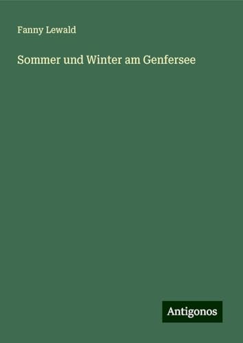 Sommer und Winter am Genfersee Sommer und Winter am Genfersee von Antigonos Verlag