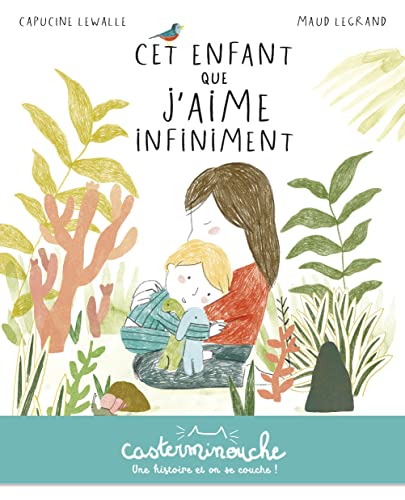 Casterminouche - Cet enfant que j'aime infiniment: Petits albums souples