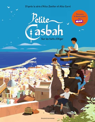 Petite casbah, Tome 01: Sur les toits d'Alger Petite casbah, Tome 01: Sur les toits d'Alger von BAYARD JEUNESSE