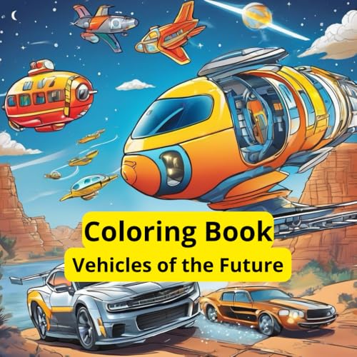 Coloring Book Vehicles of The Future: For Children, Teenagers and Adults, 80 pages von Independently published
