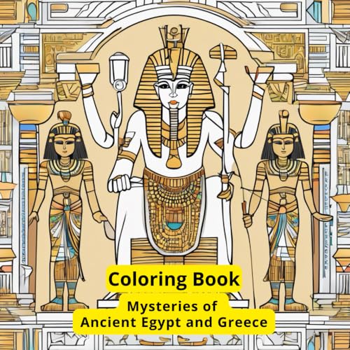 Mysteries of Ancient Egypt and Greece: Coloring Book for Children and Teenagers with interesting facts about ancient Egypt and Greece, 131 pages von Independently published
