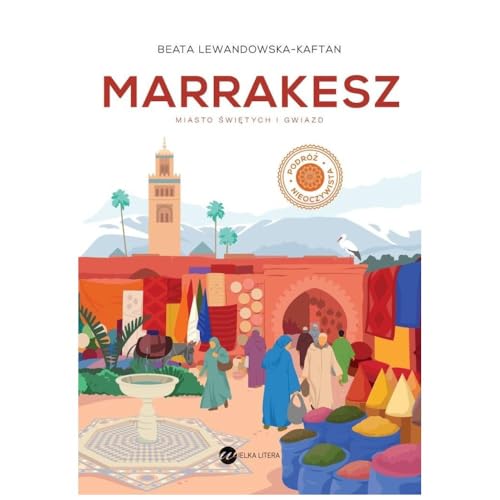 Marrakesz Miasto świętych i gwiazd von Wielka Litera