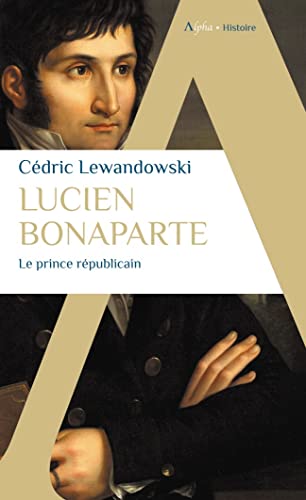 Lucien Bonaparte: Le prince républicain von ALPHA