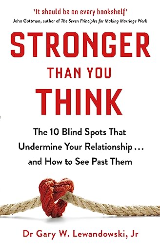 Stronger Than You Think: The 10 Blind Spots That Undermine Your Relationship ... and How to See Past Them von Orion Spring