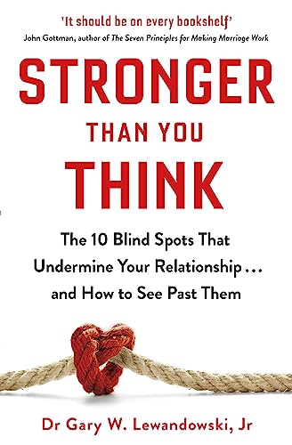 Stronger Than You Think: The 10 Blind Spots That Undermine Your Relationship ... and How to See Past Them