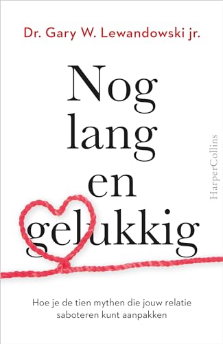 Nog lang en gelukkig: hoe je de tien mythen die jouw relatie saboteren kunt aanpakken von HarperCollins