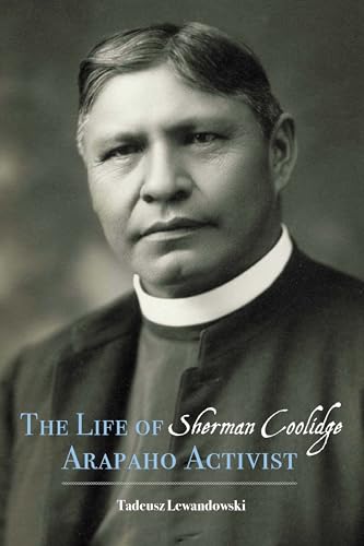 The Life of Sherman Coolidge, Arapaho Activist von University of Nebraska Press
