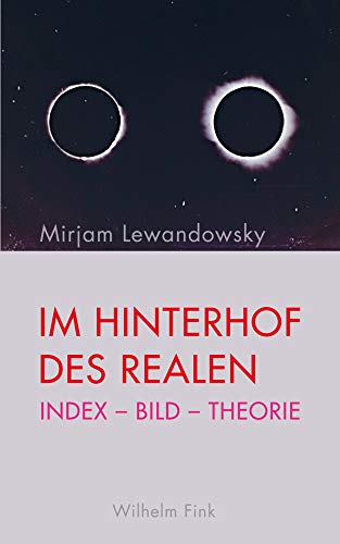 Im Hinterhof des Realen: Index - Bild - Theorie Im Hinterhof des Realen: Index - Bild - Theorie von Fink (Wilhelm)