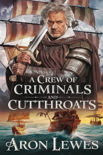 A Crew of Criminals and Cutthroats von Independently published