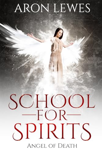School For Spirits: Angel of Death (Spirit School, Band 4)