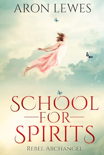School For Spirits: Rebel Archangel (Spirit School, Band 3) von Independently published