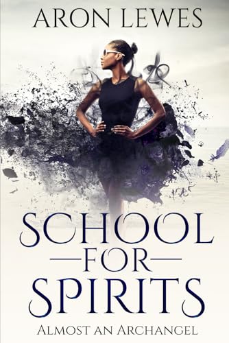 School for Spirits: Almost an Archangel (Spirit School, Band 6) von Independently published