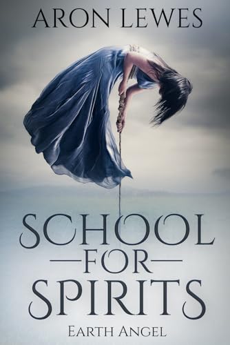 School for Spirits: Earth Angel (Spirit School, Band 7) von Independently published
