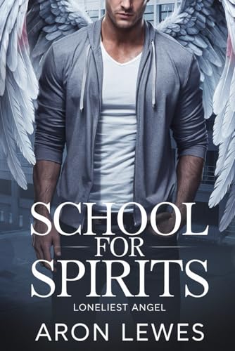 School for Spirits: Loneliest Angel (Spirit School, Band 9) von Independently published