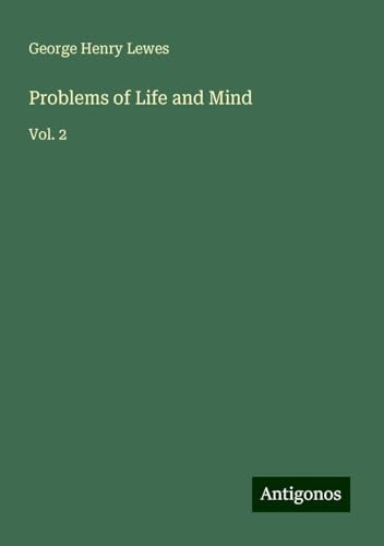 Problems of Life and Mind: Vol. 2 von Antigonos Verlag