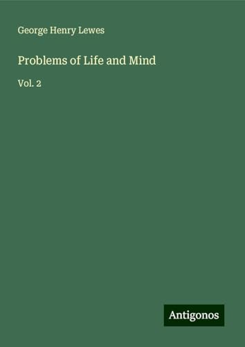 Problems of Life and Mind: Vol. 2 von Antigonos Verlag