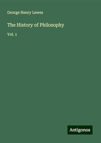 The History of Philosophy: Vol. 1 von Antigonos Verlag