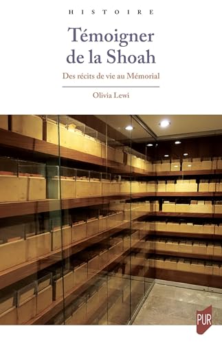 Témoigner de la Shoah: Des récits de vie au Mémorial von PU RENNES