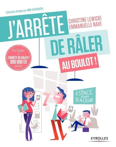 J'arrête de râler au boulot !: 21 jours pour être (enfin) heureux au travail