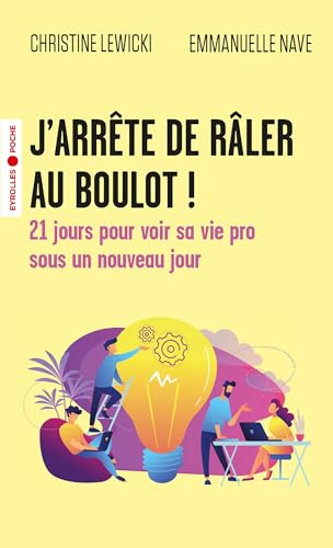 J'arrête de râler au boulot !: 21 jours pour voir sa vie pro sous un nouveau jour von EYROLLES