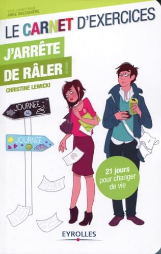 Le carnet d'exercices - J'arrête de râler ! 21 jours pour changer de vie. von EYROLLES