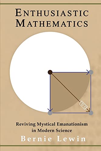 ENTHUSIASTIC MATHEMATICS: Reviving Mystical Emanationism in Modern Science von Independently Published