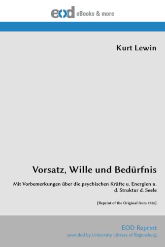 Vorsatz, Wille und Bedürfnis: Mit Vorbemerkungen über die psychischen Kräfte u. Energien u. d. Struktur d. Seele [Reprint of the Original from 1926]