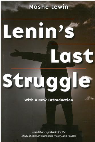 Lenin's Last Struggle (Ann Arbor Paperbacks for the Study of Russian and Soviet His)