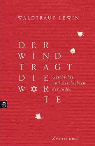 Der Wind trägt die Worte - Geschichte und Geschichten der Juden von der Neuzeit bis in die Gegenwart (Der Wind trägt die Worte - Die Bücher, Band 2)