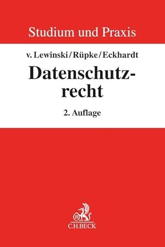 Datenschutzrecht: Grundlagen und europarechtliche Neugestaltung (Studium und Praxis) von Beck C. H.