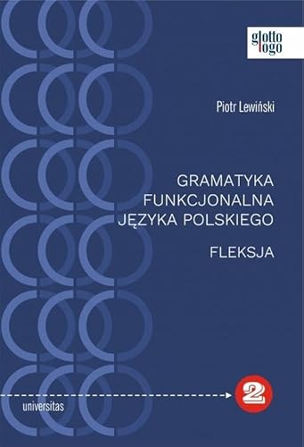 Gramatyka funkcjonalna języka polskiego Fleksja Gramatyka funkcjonalna języka polskiego Fleksja