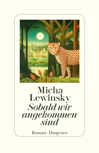Sobald wir angekommen sind von Diogenes Verlag AG
