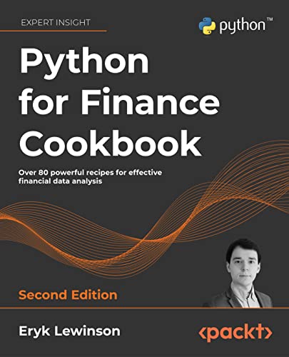 Python for Finance Cookbook: Over 80 powerful recipes for effective financial data analysis, 2nd Edition von Packt Publishing