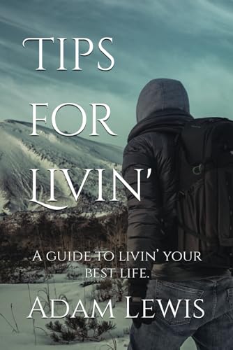 Tips for Livin': A guide to livin’ your best life.
