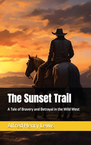 The Sunset Trail: A Tale of Bravery and Betrayal in the Wild West von Independently published