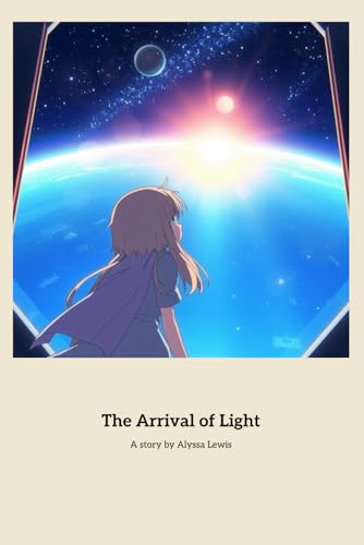 The Arrival of Light: A story by von Independently published