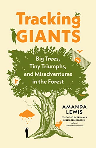 Tracking Giants: Big Trees, Tiny Triumphs, and Misadventures in the Forest von Greystone Books