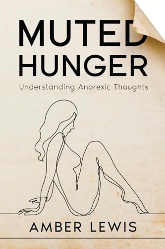 Muted Hunger: Understanding Anorexic Thoughts von eBookIt.com