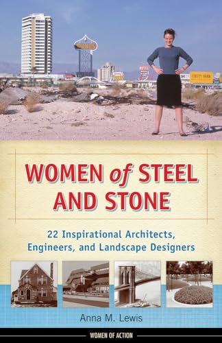 Women of Steel and Stone: 22 Inspirational Architects, Engineers, and Landscape Designers: 22 Inspirational Architects, Engineers, and Landscape Designers Volume 6 (Women of Action)