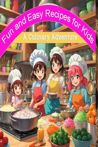Fun and Easy Recipes for Kids: A Culinary Adventure von Independently published