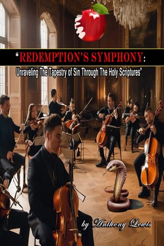 "Redemption's Symphony: Unraveling the Tapestry of Sin through The Holy Scriptures" von Independently published