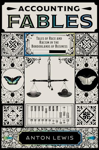 Accounting Fables: Tales of Race and Racism in the Borderlands of Business Accounting Fables: Tales of Race and Racism in the Borderlands of Business von Emerald Publishing Limited