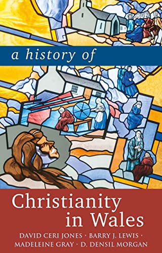 A History of Christianity in Wales von University of Wales Press